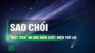 Sao chổi xuất hiện trên nền trời Bình Định sau 80.000 năm 'tuyệt tích' | VTC14