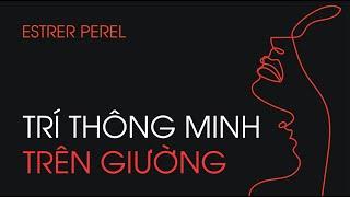 [Sách Nói] Trí Thông Minh Trên Giường - Chương 1 | Esther Perel