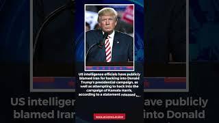 US Cyber Operations 2024: Iran Blamed for Hacking Donald Trump’s Campaign #arcnews #news