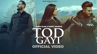 Tod Gayi ( Full Video ) Khan Saab & Garry Sandhu | Punjabi Song | Fresh Media Records