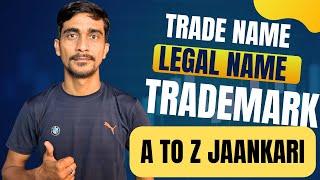 Legal Name vs Trademark Name vs Trade Name: What’s the Difference? Confused: Legal ,Trademark Trade