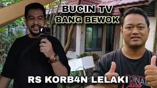 EXPLORE RS KORB4N LELAKI COLLAB FEAT BUCIN TV & BANG BEWOK