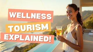 Wellness Tourism Explained: Transform Your Travel Experience!