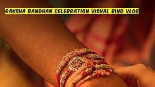  Raksha Bandhan Celebration || Vishal Bind Vlog ||