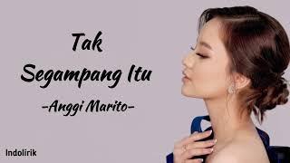 Tak Segampang Itu - Anggi Marito | Lirik Lagu