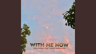 With Me Now (feat. Walker Burroughs)