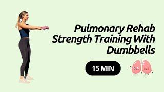 Pulmonary Rehab: Strength Training With Dumbbells