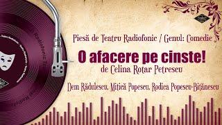 O afacere pe cinste! - Celina Rotar Petrescu | Teatru pe Vinil | (teatru radiofonic: comedie)