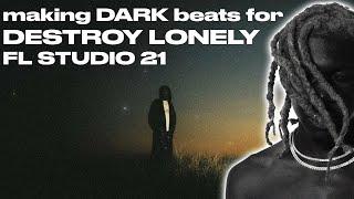 Making DARK beats for DESTROY LONELY in FL Studio 21