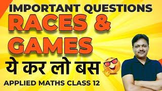 Races & Games | Important Questions | Applied Maths class 12 | Gaur Classes