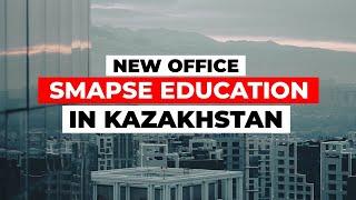 NEW OFFICE of SMAPSE in KAZAKHSTAN - Foreign Education is ACCESSIBLE to Everyone!