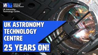 UK Astronomy Technology Centre, 25 years on