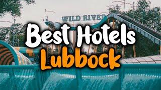 Best Hotels In Lubbock - For Families, Couples, Work Trips, Luxury & Budget