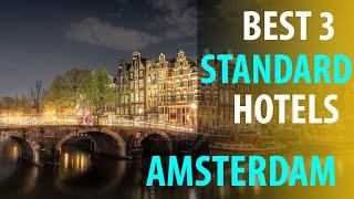 Best 3 Standard Hotels In Amsterdam | Amsterdam Standard  Best 3 Hotels | best3hotels.com