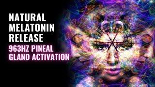 Improve Your Circadian Rhythm | Natural Melatonin Release | 963Hz Pineal Gland Activation -Melatonin