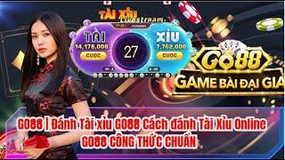 GO88 | Đánh Tài xỉu GO88 Cách đánh Tài Xỉu Online GO88 CÔNG THỨC CHUẨN