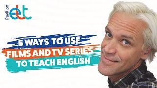 5 ways to use films and TV series to teach English