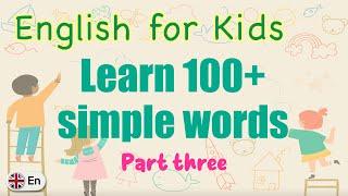 100+ words every kid should know (part 3 of 4) | Vocabulary |  English for Kids (UK)