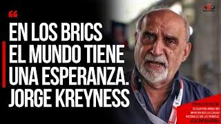 EN LOS BRICS EL MUNDO TIENE UNA ESPERANZA. Jorge Kreyness