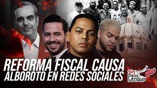 REFORMA FISCAL CAUSA ALBOROTO EN REDES SOCIALES