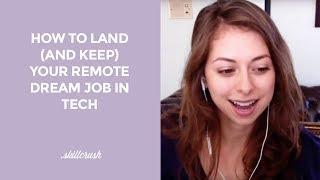 How To Land (and Keep) Your Remote Dream Job In Tech