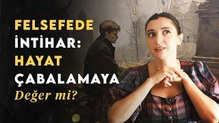 Felsefede İntihar: Hayat Çabalamaya Değer mi?