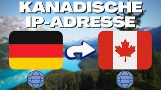 KANADISCHE IP-ADRESSE: Wie man eine IP-Adresse aus KANADA bekommt!