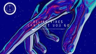 ReLike Vibes - Can't Let You Go