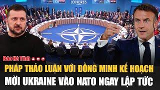 Pháp thảo luận với đồng minh kế hoạch mời Ukraine vào NATO ngay lập tức