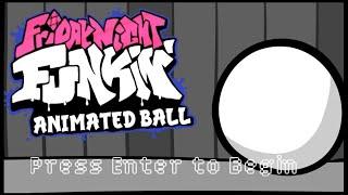 Friday Nigh Funkin' VS ANIMATED BALL Full Week - FNF Mod Showcase