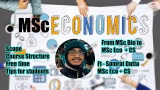 MSc Economics | From MSc Bio to MSc Eco + CS | Ft - @Somrat Dutta