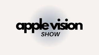 Apple Vision Show - Episode 38