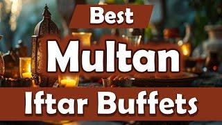 Best Spots for Iftar Buffet in Multan, Pakistan - English