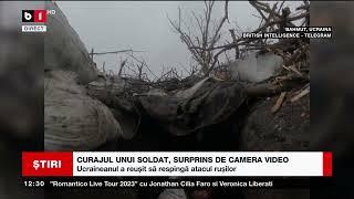 CURAJUL UNUI SOLDAT UCRAINEAN, SURPRINS DE CAMERA VIDEO_Știri B1_19 febr 2023