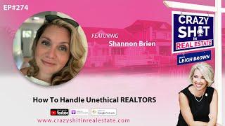 274 - How To Handle Unethical REALTORS with Shannon Brien