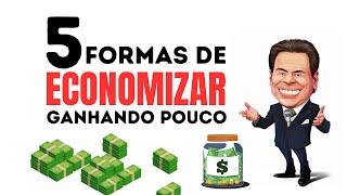 Economizar dinheiro ganhando pouco - 5 formas fáceis.