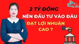 2 Tỷ đồng nên đầu tư vào đâu đạt lợi nhuận cao ? I Thanh Vân BĐS #Shorts