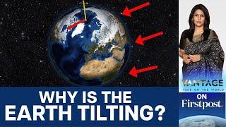 Earth's Axis Tilts by 31.5 Inches. Here’s Why. | Vantage With Palki Sharma