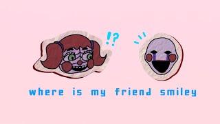 WHERE IS MY FRIEND SMILEY | FNAF | ft. Elizabeth afton and charlotte emily