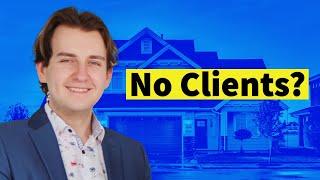 Why You're Not Getting Clients as a Real Estate Agent | How to Get Clients