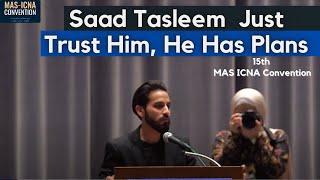 Saad Tasleem | Just Trust Him, He Has Plans | 15th MAS ICNA Convention