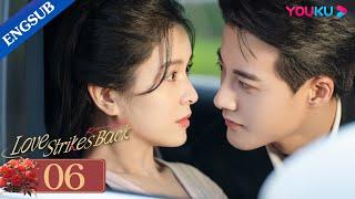 [Love Strikes Back] EP06 | Rich Lady Fell for Her Bodyguard after Her Fiance Cheated on Her | YOUKU