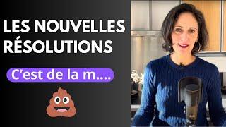 Les nouvelles résolutions, c'est de la m....