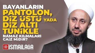 Bayanların Pantolon veya Tunikle Namazları Caiz mi? - Fatih Kalender Hoca Efendi