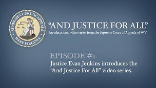 "And Justice for All" - Justice Evan Jenkins of the Supreme Court of Appeals of WV