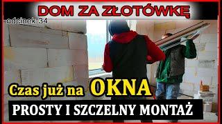 Dom za Złotówkę - Szybki i ciepły montaż samemu Okien - okno tarasowe i okna pokojowe Odcinek 34