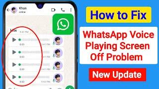 Fix WhatsApp Voice Play Screen Off Problem (New 2024) | WhatsApp Voice Message Play Screen Off Solve