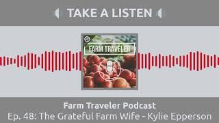 The Grateful Farm Wife - Kylie Epperson | Farm Traveler Podcast Ep. 48