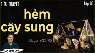 HẺM CÂY SUNG - Tập 01 | Nghe truyện tiểu thuyết thực tế về những con người "dưới đáy xã hội"