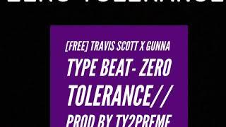 [Free] Travis Scott X Gunna -Type Beat // zero tolerance//prod by Ty2preme